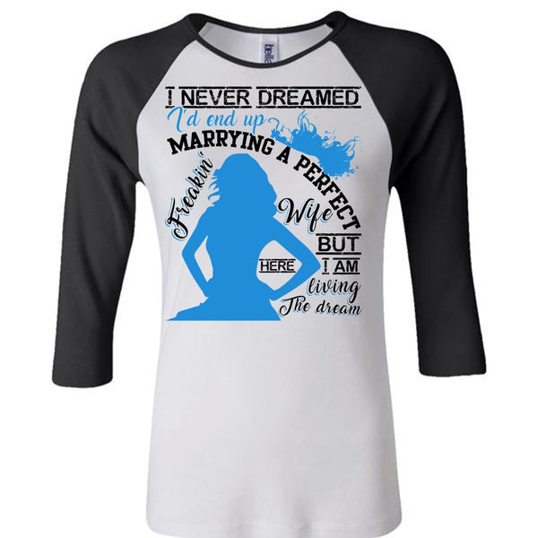I'd End Up Marrying A Wife T Shirt, I Love Wife T Shirt, Awesome T-Shirts