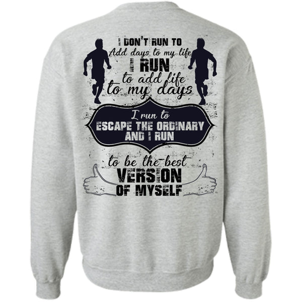 Being A Runner T Shirt, I Don't Run To Add Days To My Life Sweatshirt
