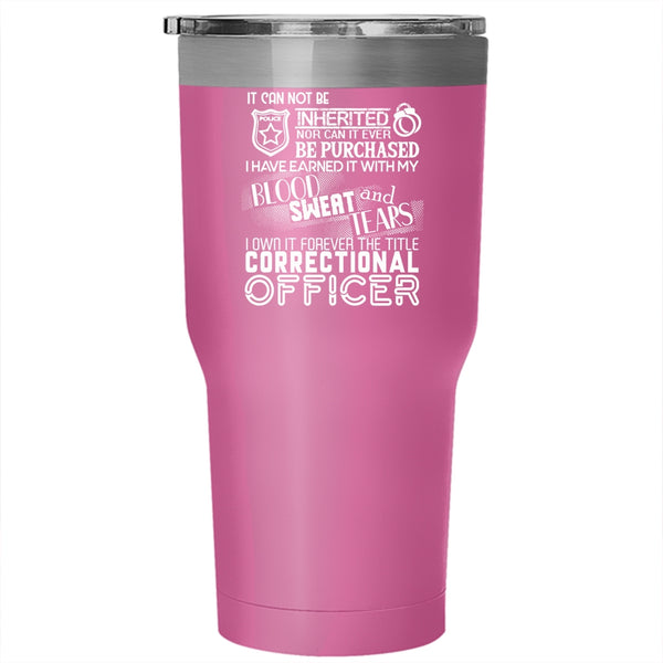 I Own It Forever Tumbler 30 oz Stainless Steel, The Title Correctional Officer Travel Mug