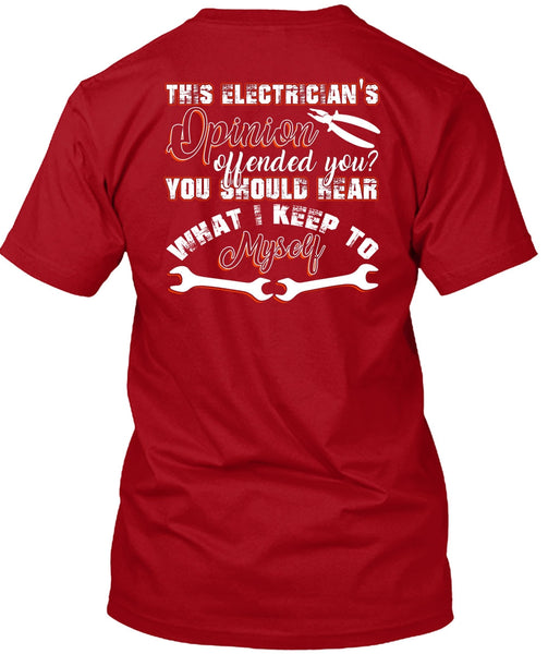 This Electrician's Opinion Offended You T Shirt, I Keep To Myself T Shirt
