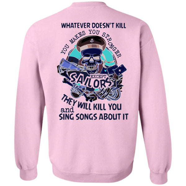 Being A Sailor T Shirt, You Makes You Stronger Except Sailors Sweatshirt