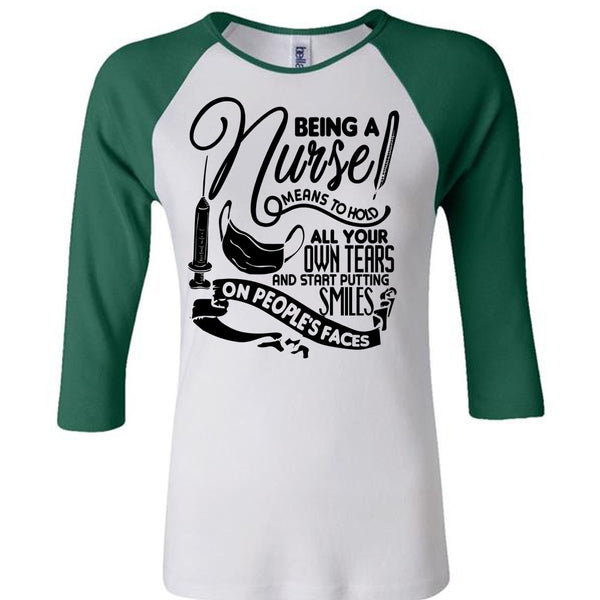 Being A Nurse Means To Hold T Shirt, I Love Nursing T Shirt, Awesome T-Shirts