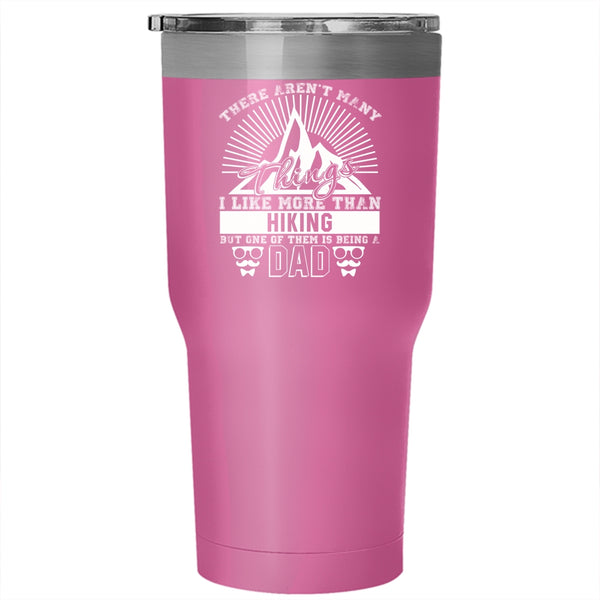 I Like More Than Hiking Tumbler 30 oz Stainless Steel, One Of Them Is Being A Dad Travel Mug