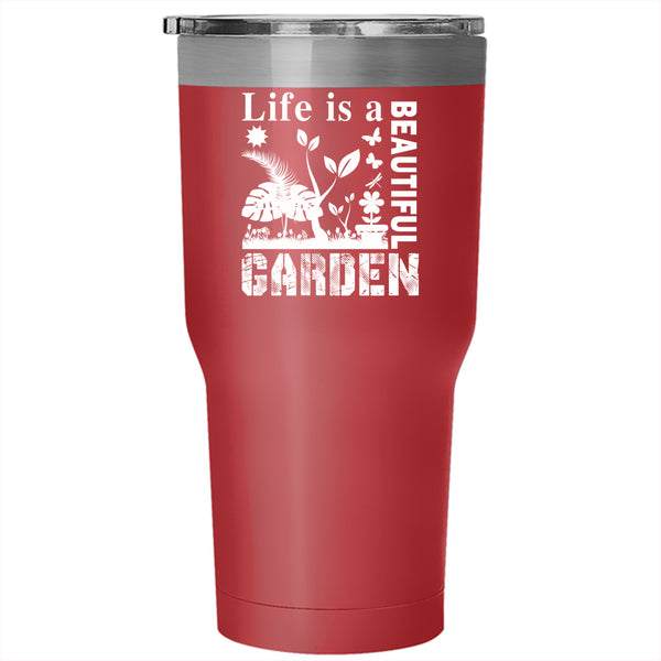 Life Is A Beautiful Garden Tumbler 30 oz Stainless Steel, Lovely Gardener Travel Mug