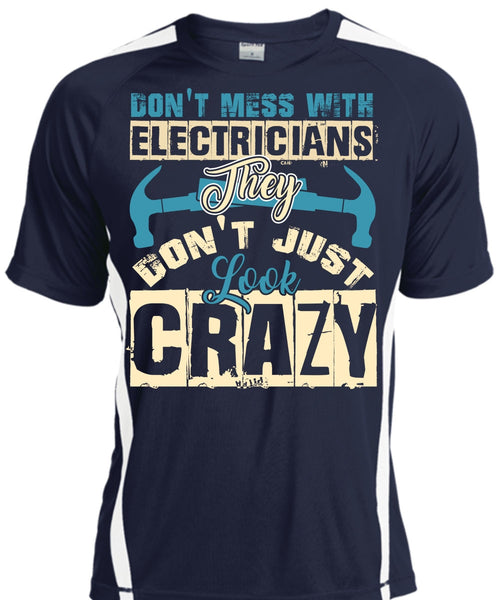 Don't Mess With Electricians T Shirt, They Don't Just Look Crazy T Shirt, Cool Shirt