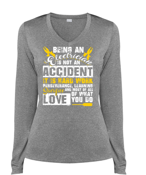 Being An Electrician Is Not An Accident T Shirt, It Is Hard Work T Shirt, Cool Shirt (Ladies LS Heather V-Neck)