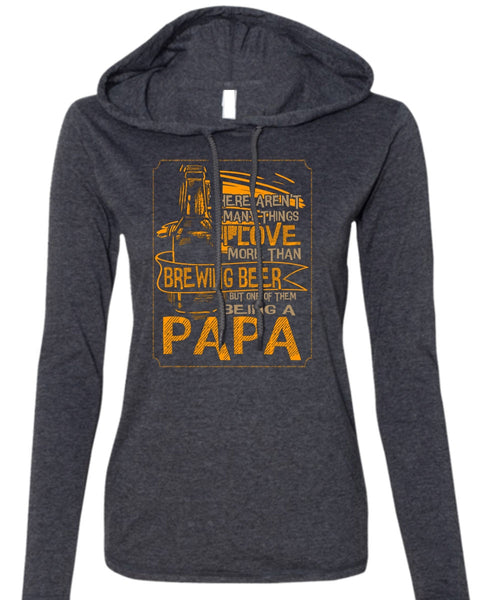 Being A Papa T Shirt, I Love More Than Brewing Beer T Shirt (Anvil Ladies Ringspun Hooded)