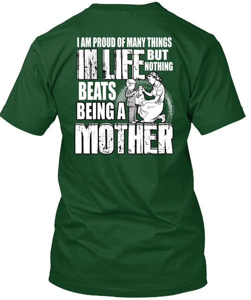 Being A Mother T Shirt, I Am Proud Of Many Things T Shirt