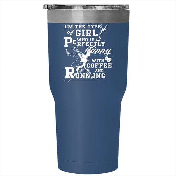 I'm The Type Of Girl Tumbler 30 oz Stainless Steel, Happy With Coffee And Running Travel Mug