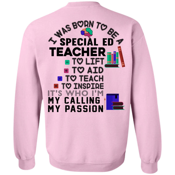 Being A Teacher T Shirt, I Was Born To Be A Special ED Teacher Sweatshirt