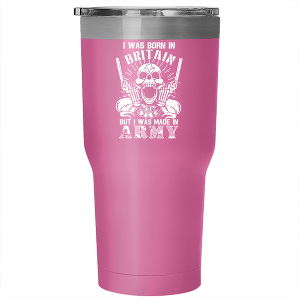 I Was Born In Britain Tumbler 30 oz Stainless Steel, I Was Made In Army Travel Mug