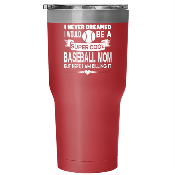 I Would Be A Cool Baseball Mom Tumbler 30 oz Stainless Steel, Cool Mom Travel Mug
