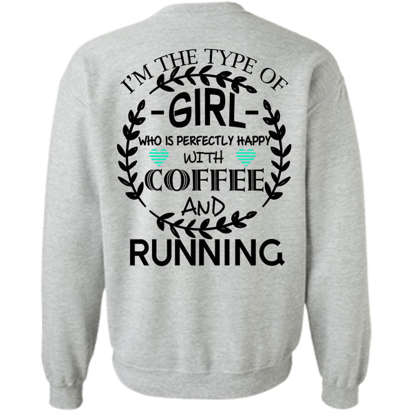 Being A Runner T Shirt, I'm The Type Of Girl Who is Happy With Coffee Sweatshirt
