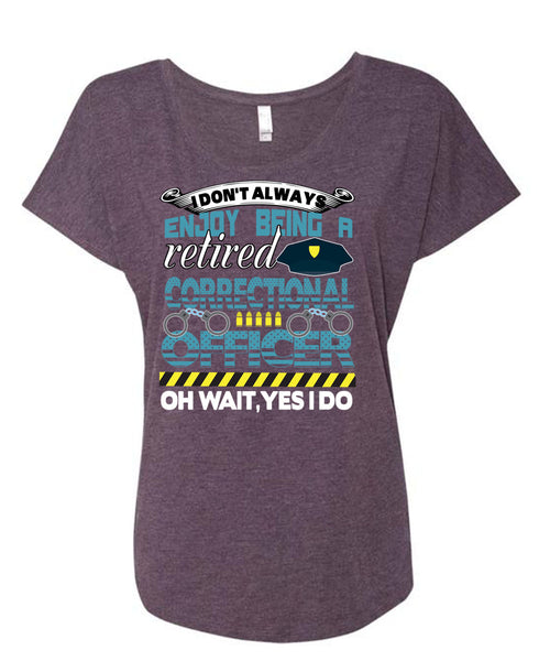 Being A Retired Correctional Officer T Shirt, Calls Me A Correctional Officer T Shirt, Cool Shirt (Ladies' Triblend Dolman Sleeve)