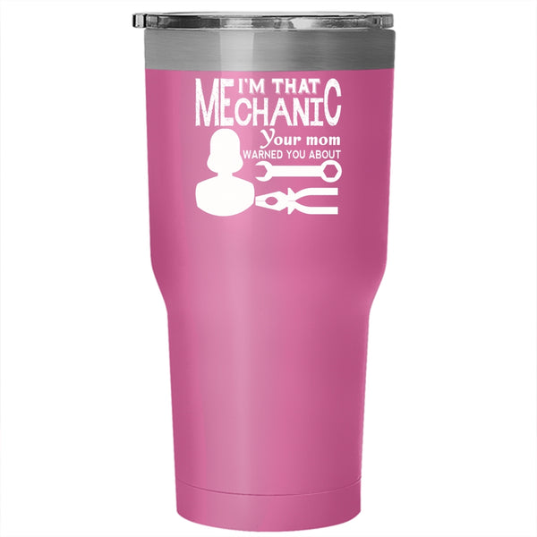 I'm That Mechanic Tumbler 30 oz Stainless Steel, Cool Gift For My Son Travel Mug