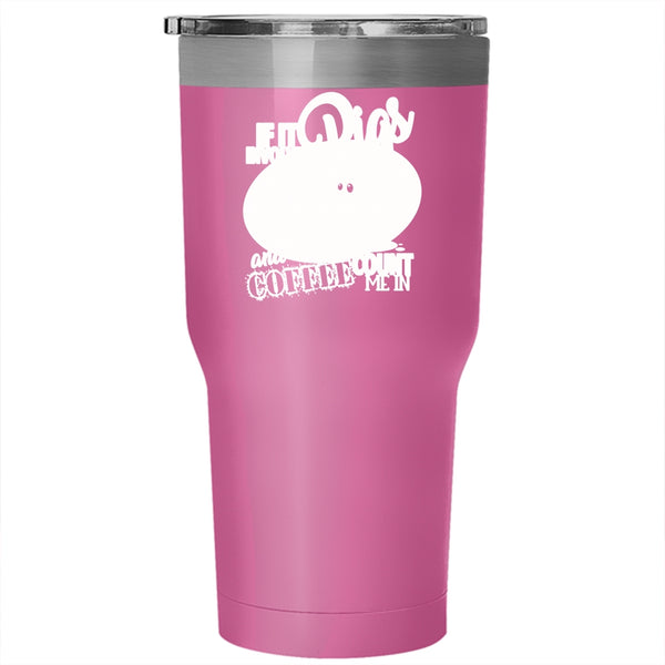 If It Involves Pigs And Coffee  Tumbler 30 oz Stainless Steel, Funny Farmer Travel Mug