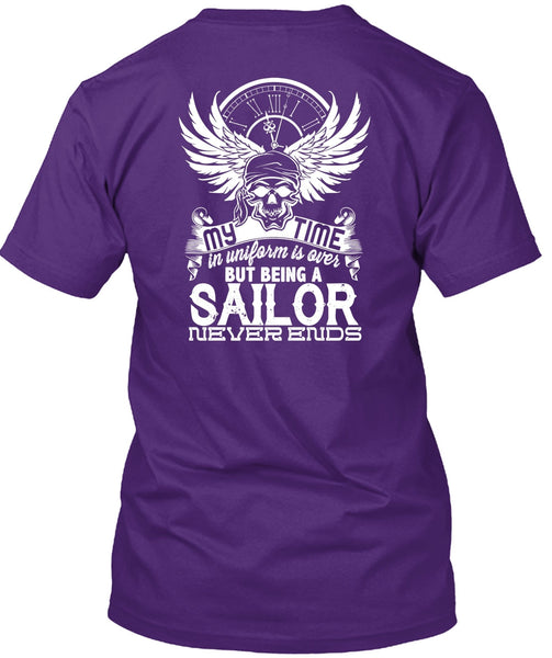 Being A Sailor Never Ends T Shirt, My Time In Uniform Is Over T Shirt
