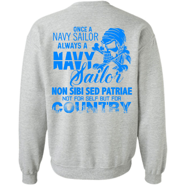 Being A Sailor T Shirt, Once A Navy Sailor Always A Navy Sailor Sweatshirt