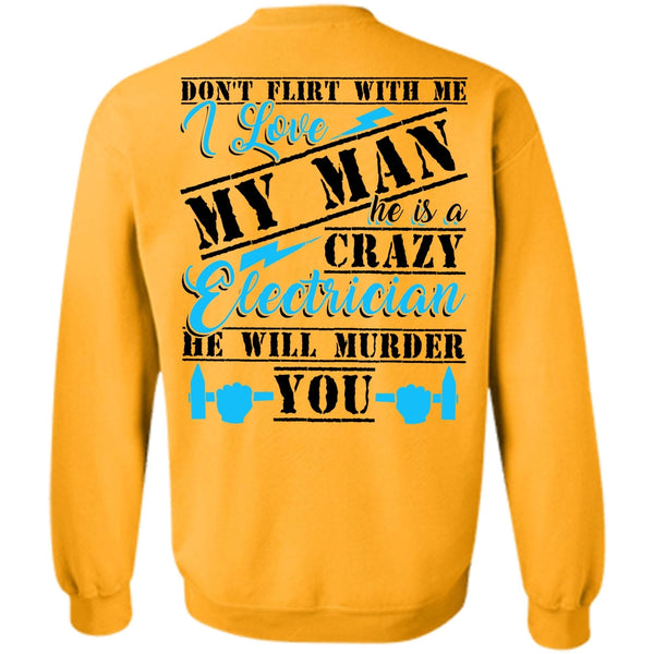 He Will Murder You T Shirt, He Is A Crazy Electrician Sweatshirt