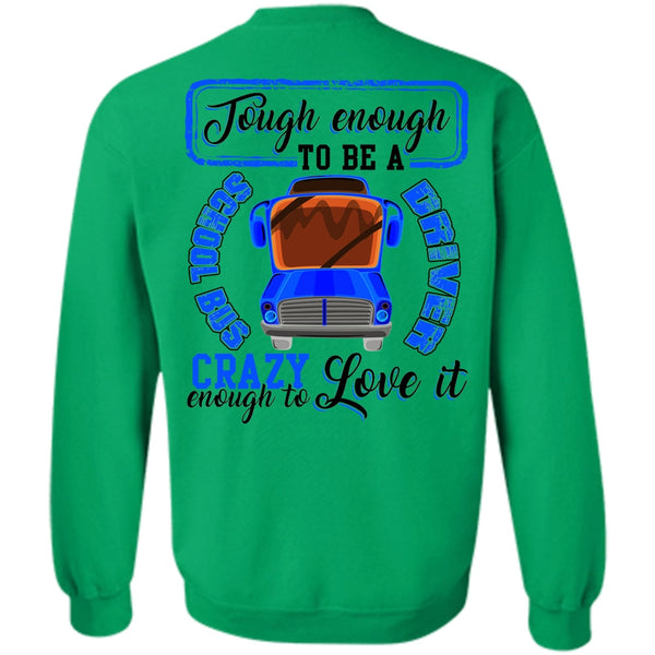 I Love Bus T Shirt, Tough Enough To Be A School Bus Driver Sweatshirt