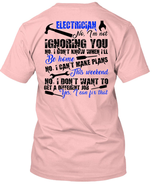 Electrician I'm Not Ignoring You T Shirt, I Love Electrician T Shirt