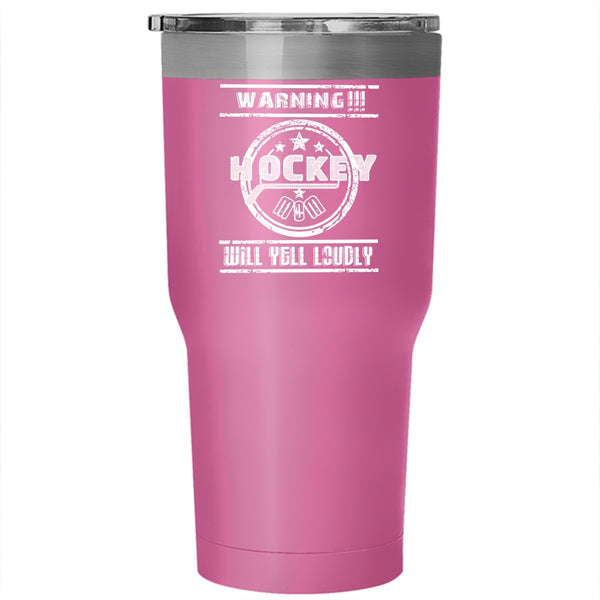 Hockey Mom Will Yell Loudly Tumbler 30 oz Stainless Steel, Gift For Mom Travel Mug