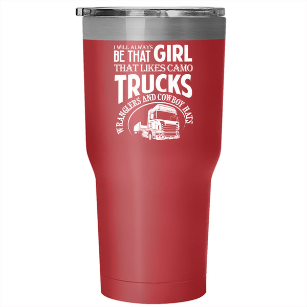 I Will Always Be That Girl Tumbler 30 oz Stainless Steel, Gift For Trucker Travel Mug