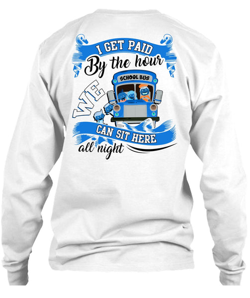 I Get Paid By The Hour T Shirt, I Love Bus T Shirt