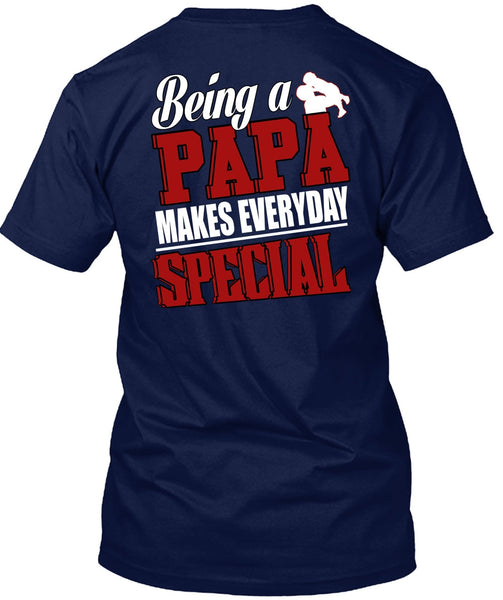 Being A Papa Makes Everyday Special T Shirt, Being A Papa T Shirt