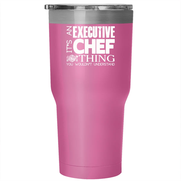 It's An Executive Chef Thing Tumbler 30 oz Stainless Steel, I Love Chef Travel Mug