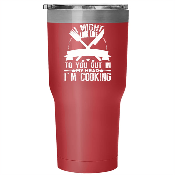 In My Head I'm Cooking Tumbler 30 oz Stainless Steel, Funny Gift For Chefs Travel Mug