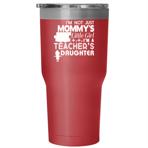 I'm A Teacher's Daughter Tumbler 30 oz Stainless Steel, Pretty Daughter Travel Mug