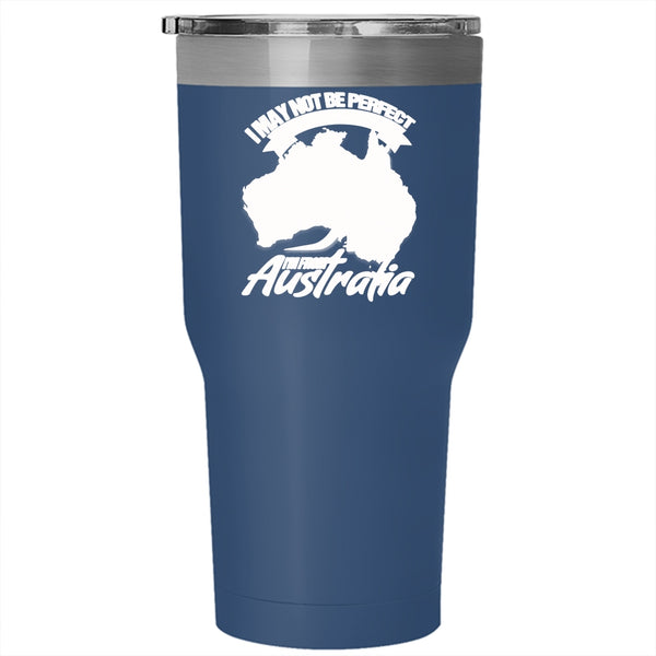 I May Not Be Perfect Tumbler 30 oz Stainless Steel, I'm From Australia Travel Mug