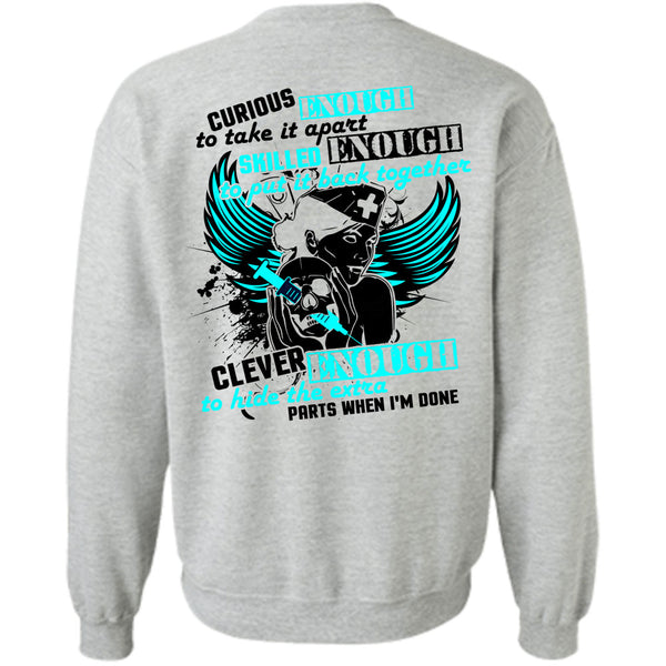 Being A Nurse T Shirt, Curious Enough To Take It Apart Sweatshirt