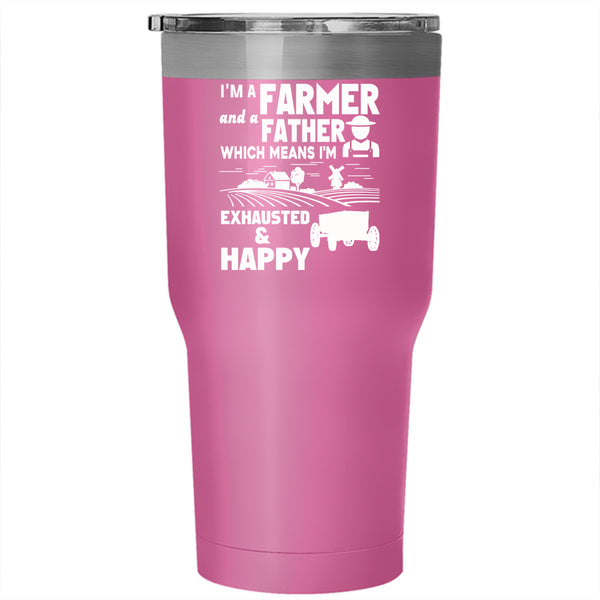 I'm A Farmer And A Father Tumbler 30 oz Stainless Steel, I'm Exhausted And Happy Travel Mug
