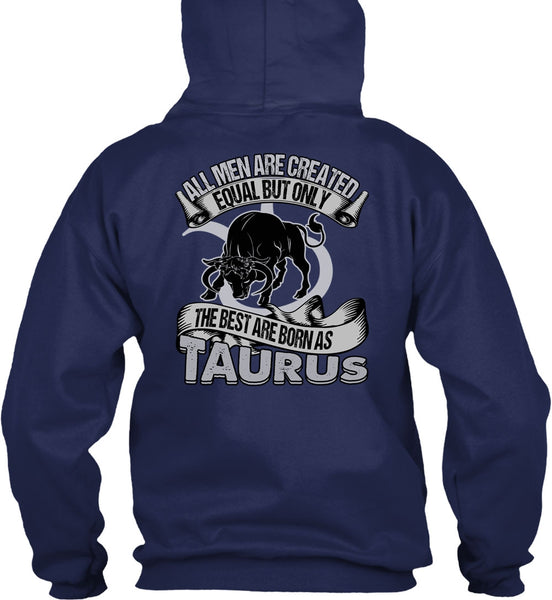 The Best Are Born As Taurus T Shirt, All Men Are Created Equal T Shirt