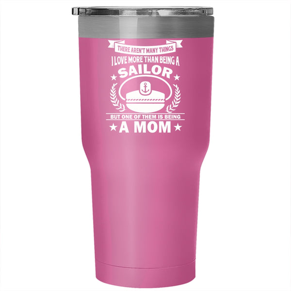 Being A Mom Tumbler, I Love Being A Sailor Mug