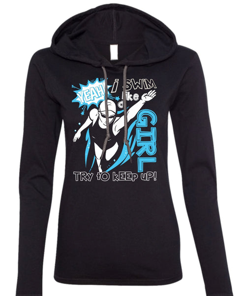 I Swim Like A Girl T Shirt, Being A Swimmer T Shirt (Anvil Ladies Ringspun Hooded)