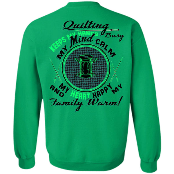 Being A Sewing T Shirt, Quilting Keeps My Hands Busy Sweatshirt