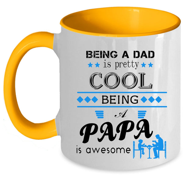 Being A Papa Is Awesome Coffee Mug, Being A Dad Is Pretty Cool Accent Mug