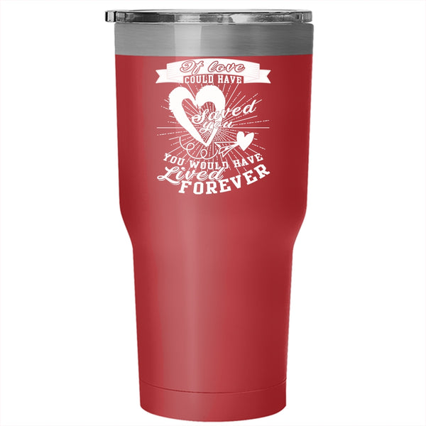 Love Could Have Saved You Tumbler 30 oz Stainless Steel, Cute Love Travel Mug