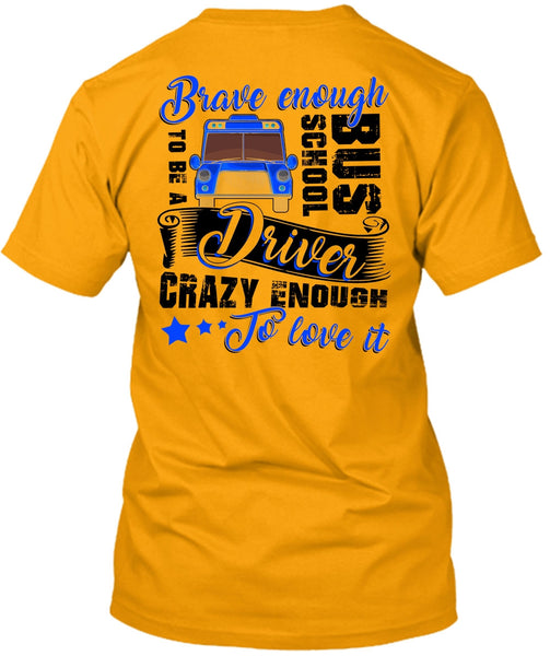 Brave Enough To Be A School Bus Driver T Shirt, I Love Bus T Shirt
