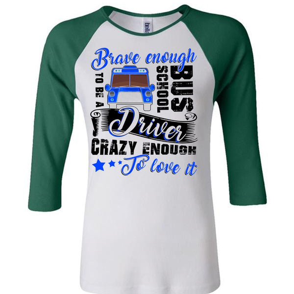 Brave Enough To Be A School Bus Driver T Shirt, I Love Bus T Shirt, Awesome T-Shirts