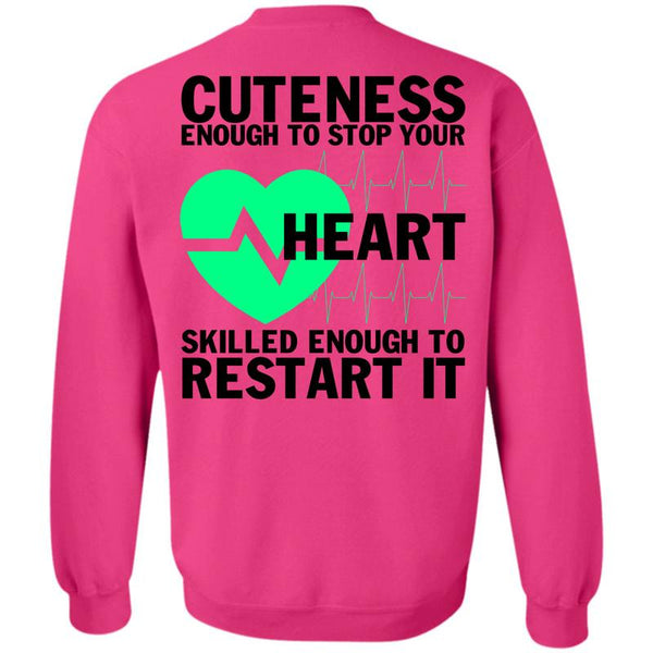Being A Nurse T Shirt, Cuteness Enough To Stop Your Heart Sweatshirt