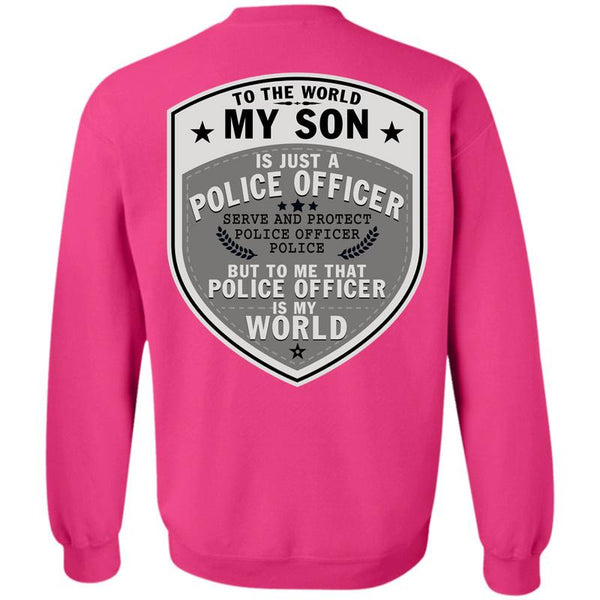 Being A Police T Shirt, To The World My Son Just A Police Officer Sweatshirt