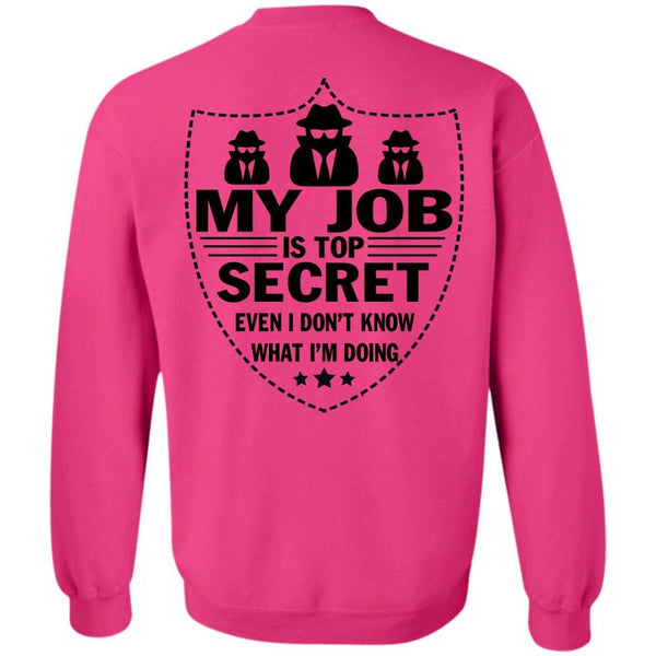 Being A Police T Shirt, My Job Is Top Secret Sweatshirt