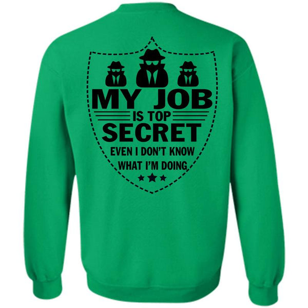 Being A Police T Shirt, My Job Is Top Secret Sweatshirt