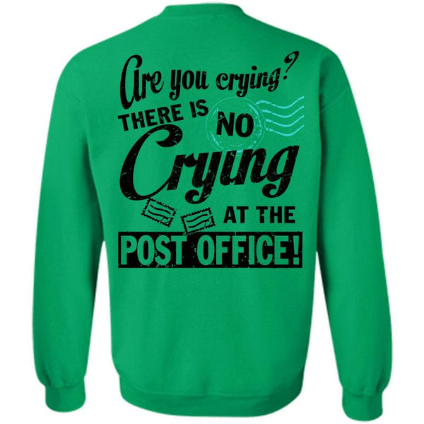 Being A Postman T Shirt, There Is No Crying At The Post Office Sweatshirt