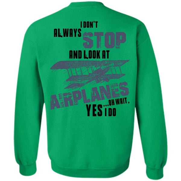Being A Pilot T Shirt, I Don't Always Stop Sweatshirt