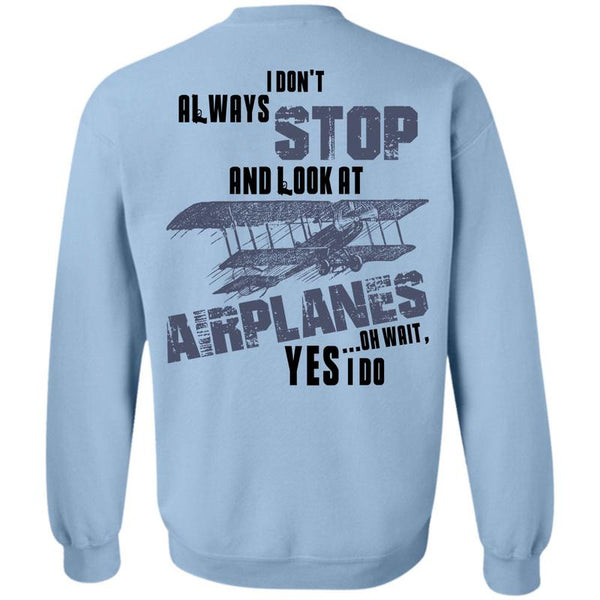 Being A Pilot T Shirt, I Don't Always Stop Sweatshirt